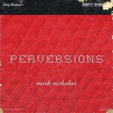Perversions mp3 Album by Mark Nicholas