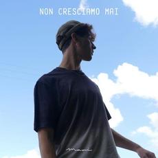 Non cresciamo mai mp3 Album by Mani