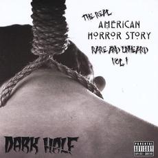 The Real American Horror Story: Rare And Unheard Vol. 1 mp3 Artist Compilation by Dark Half