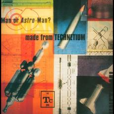 Made From Technetium mp3 Album by Man Or Astro-Man?