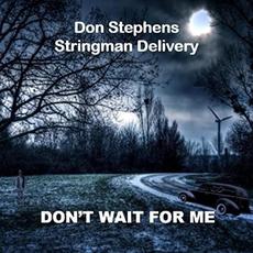 Don't Wait For Me mp3 Album by Don Stephens Stringman Delivery