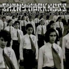 Oddities for Sophisticated Betrayals mp3 Album by Shiny Darkness