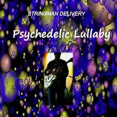 Psychedelic Lullaby mp3 Album by Stringman Delivery