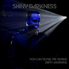 You Can Travel the World / Dirty Morning mp3 Single by Shiny Darkness