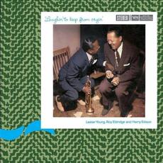 Laughin' to Keep From Cryin' (Re-Issue) mp3 Album by Lester Young, Roy Eldridge & Harry Edison