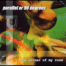 The Corner of My Room mp3 Album by Parallel Or 90 Degrees