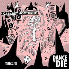 Dance or Die mp3 Album by Cabaret Nocturne