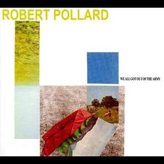 We All Got Out of the Army mp3 Album by Robert Pollard