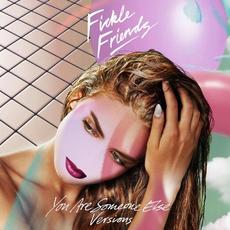 You Are Someone Else (Versions) mp3 Album by Fickle Friends