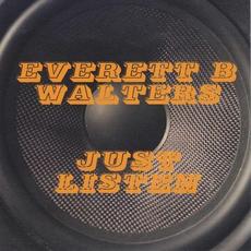 Just Listen mp3 Album by Everett B Walters