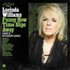 Funny How Time Slips Away: A Night of 60's Country Classics mp3 Album by Lucinda Williams