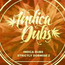 Indica Dubs Strictly Dubwise 2 mp3 Album by Indica Dubs