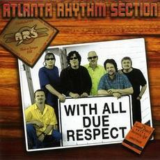 With All Due Respect mp3 Album by Atlanta Rhythm Section