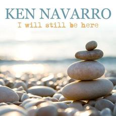 I Will Still Be Here mp3 Album by Ken Navarro