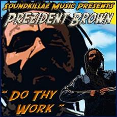 Do Thy Work mp3 Album by Prezident Brown