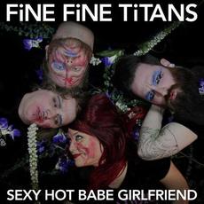 Sexy Hot Babe Girlfriend mp3 Single by Fine Fine Titans