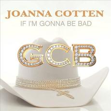 If I'm Gonna Be Bad mp3 Single by Joanna Cotten