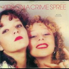 We Love You So Bad mp3 Album by Kids on a Crime Spree
