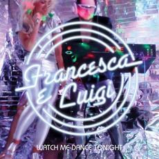 Watch Me Dance Tonight mp3 Single by Francesca e Luigi