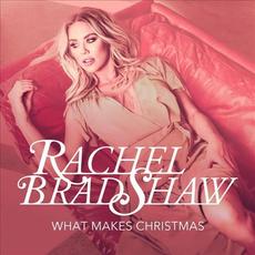 What Makes Christmas mp3 Single by Rachel Bradshaw