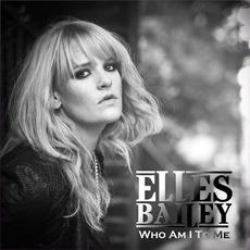 Who Am I to Me mp3 Album by Elles Bailey