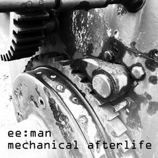 Mechanical Afterlife mp3 Album by ee:man