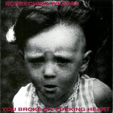 You Broke My Fucking Heart mp3 Album by Screeching Weasel