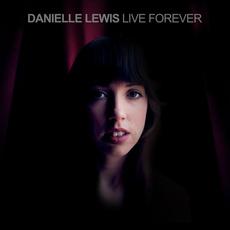 Live Forever mp3 Album by Danielle Lewis