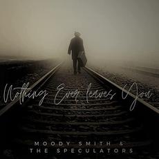 Nothing Ever Leaves You mp3 Album by Moody Smith & The Speculators