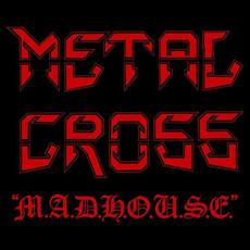 M.A.D.H.O.U.S.E. mp3 Album by Metal Cross