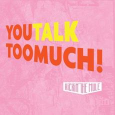 You Talk Too Much! mp3 Album by Kickin' The Mule