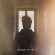 Hello Future Me mp3 Album by Emilie Zoé