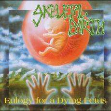 Eulogy for a Dying Fetus (Re-Issue) mp3 Album by Skeletal Earth