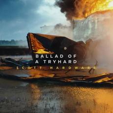 Ballad of a Tryhard mp3 Album by Scott Hardware