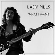 What I Want mp3 Album by Lady Pills