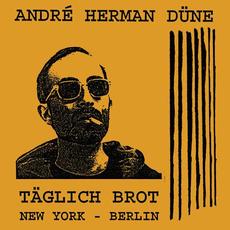 Täglich Brot New York - Berlin mp3 Live by André Herman Düne