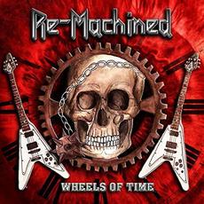 Wheels of Time mp3 Album by Re-Machined