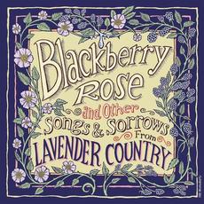 Blackberry Rose and Other Songs and Sorrows from Lavender Country mp3 Album by Lavender Country