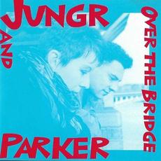 Over The Bridge (Re-Issue) mp3 Album by Jungr And Parker