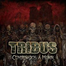 Condenados a Morir mp3 Album by Tribus