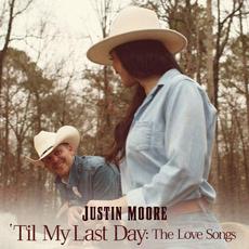 Til My Last Day: The Love Songs mp3 Album by Justin Moore