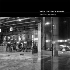 Take out the Poison mp3 Album by The Bye Bye Blackbirds