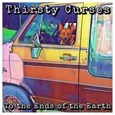 To The Ends Of The Earth mp3 Album by Thirsty Curses