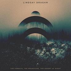 The Forests, The Mountains, The Desert At Night mp3 Album by Lindsay Dragan