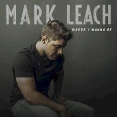 Where I Wanna Be mp3 Album by Mark Leach