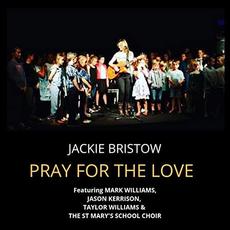 Pray For The Love mp3 Single by Jackie Bristow