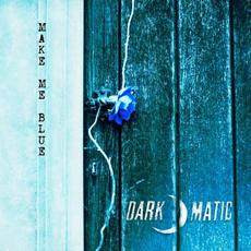 Make Me Blue mp3 Single by Dark-o-matic