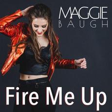 Fire Me Up mp3 Single by Maggie Baugh