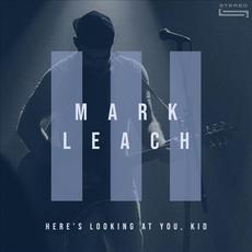 Here's Looking at You, Kid mp3 Single by Mark Leach