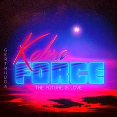 The Future Is Love mp3 Album by Kobra Force